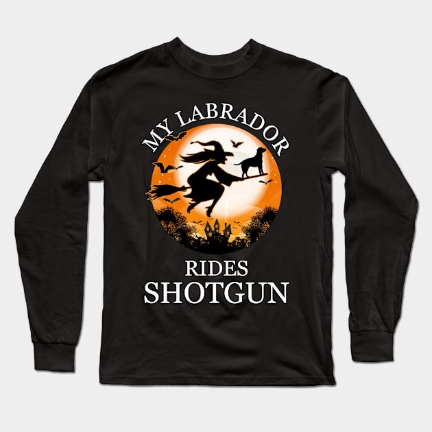 My Labrador Rides Shotgun Funny Halloween Dog Long Sleeve T-Shirt by Just Another Shirt